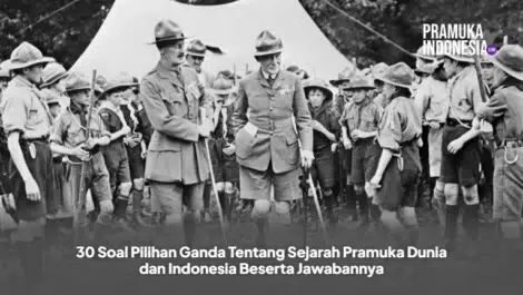 30 Soal Pilihan Ganda Tentang Sejarah Pramuka Dunia dan Indonesia Beserta Jawabannya