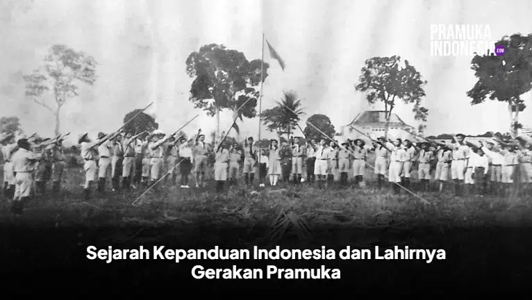 Sejarah Kepanduan Indonesia dan Lahirnya Gerakan Pramuka